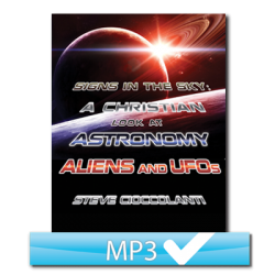 Signs in the Sky: A Christian Look at Astronomy, Aliens and UFOs